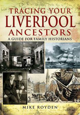 Tracing Your Liverpool Ancestors by Mike Royden image