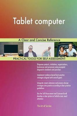 Tablet computer A Clear and Concise Reference by Gerardus Blokdyk