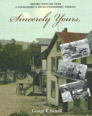 Sincerely Yours: Historic Postcard Views of Londonderry and South Londonderry, Vermont on Hardback by George F. Newell