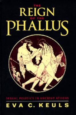 The Reign of the Phallus by Eva C Keuls image