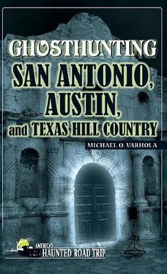 Ghosthunting San Antonio, Austin, and Texas Hill Country by Michael Varhola image
