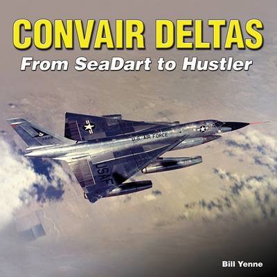 Convair Deltas by Bill Yenne image