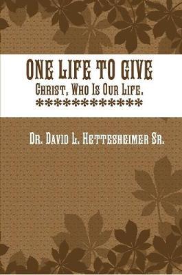 One Life to Give by David L. Hettesheimer Sr. image