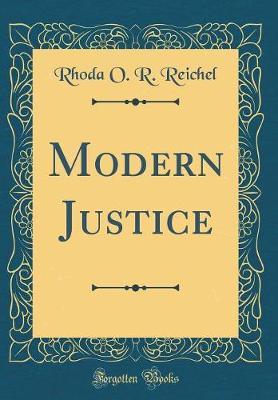 Modern Justice (Classic Reprint) by Rhoda O R Reichel image