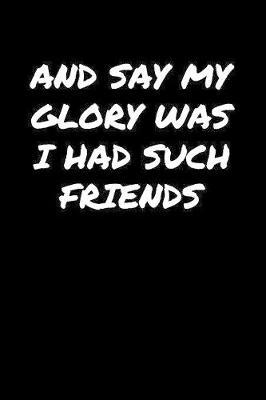And Say My Glory Was I Had Such Friends� by Standard Booklets image