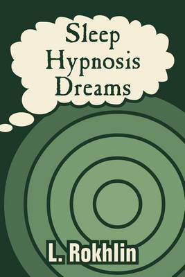 Sleep, Hypnosis, Dreams by L L Rokhlin (The Baikov Institute of Metallurgy, Moscow, Russia) image