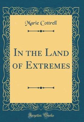 In the Land of Extremes (Classic Reprint) by Marie Cottrell image