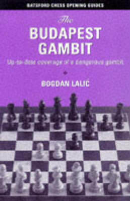 The Budapest Gambit: Up to Date Coverage of a Dangerous Gambit by Bogdan Lalic image