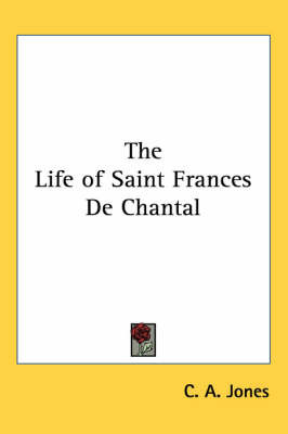 The Life of Saint Frances De Chantal on Paperback by C.A. Jones