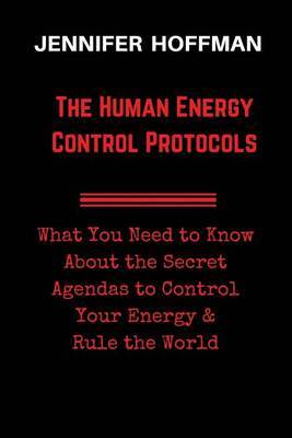 The Human Energy Control Protocols by Jennifer Hoffman image