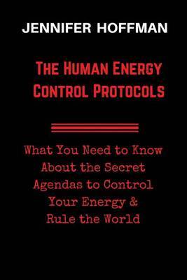 The Human Energy Control Protocols by Jennifer Hoffman