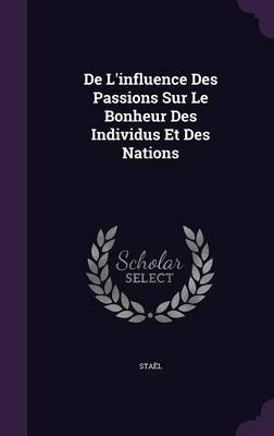 de L'Influence Des Passions Sur Le Bonheur Des Individus Et Des Nations image