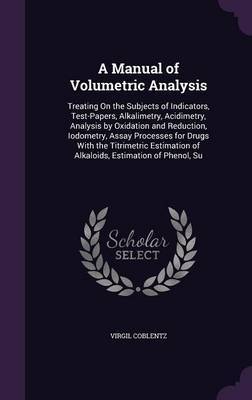 A Manual of Volumetric Analysis by Virgil Coblentz image