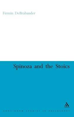 Spinoza and the Stoics on Hardback by Firmin DeBrabander