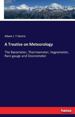 A Treatise on Meteorology by Albert J T Morris image