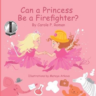Can a Princess Be a Firefighter? by Carole P Roman image