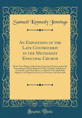 An Exposition of the Late Controversy in the Methodist Episcopal Church by Samuel Kennedy Jennings image