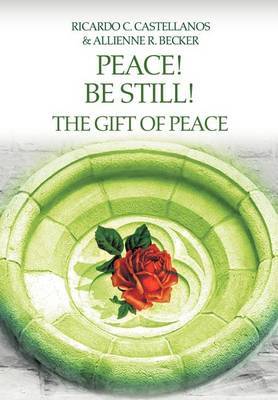 Peace! Be Still! the Gift of Peace by Allienne R Becker image