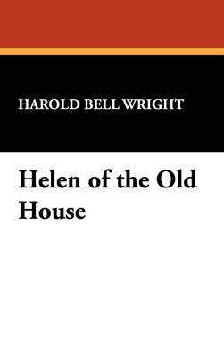 Helen of the Old House by Harold Bell Wright image