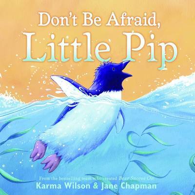 Don't Be Afraid, Little Pip by Karma Wilson image