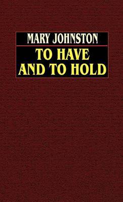 To Have and to Hold by Mary Johnston image