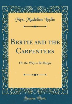 Bertie and the Carpenters by Mrs Madeline Leslie image