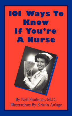 101 Ways To Know If You're A Nurse by Neil Shulman image