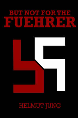 But Not for the Fuehrer on Hardback by Helmet Jung