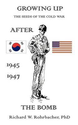 Growing Up After the Bomb by Richard W. Rohrbacher image