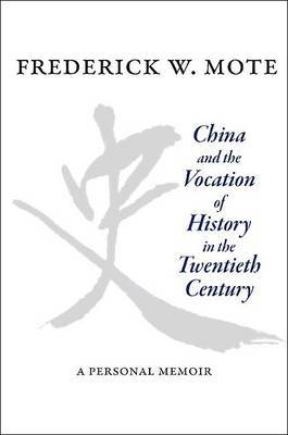 China and the Vocation of History in the Twentieth Century image