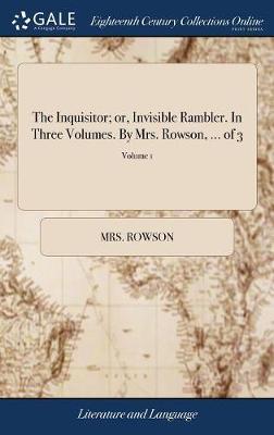 The Inquisitor; Or, Invisible Rambler. in Three Volumes. by Mrs. Rowson, ... of 3; Volume 1 image