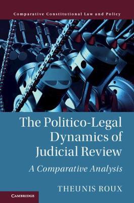 The Politico-Legal Dynamics of Judicial Review on Hardback by Theunis Roux