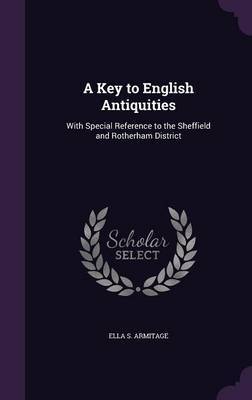 A Key to English Antiquities by Ella S Armitage image