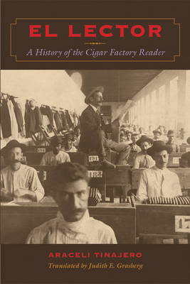 El Lector: A History of the Cigar Factory Reader on Hardback by Araceli Tinajero