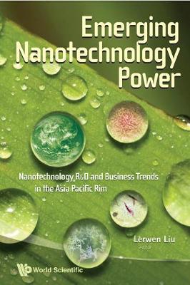 Emerging Nanotechnology Power: Nanotechnology R&d And Business Trends In The Asia Pacific Rim image