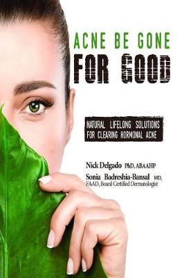 Acne Be Gone for Good by Nick Delgado Phd image