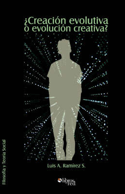 Creacion Evolutiva O Evolucion Creativa? by Luis, A. Ramirez S. image