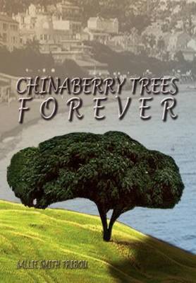 Chinaberry Trees Forever on Hardback by SALLIE SMITH TRIBOU