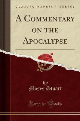 A Commentary on the Apocalypse (Classic Reprint) by Moses Stuart image