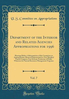 Department of the Interior and Related Agencies Appropriations for 1996, Vol. 7 by U S Committee on Appropriations image