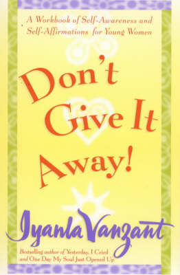 Don't Give It Away!: A Workbook of Self Awareness and Self Affirmations for Young Women by Iyanla Vanzant image