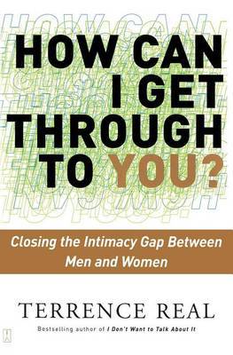 How Can I Get Through to You?: Closing the Intimacy Gap Between Men and Women by Terrence Real image