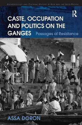 Caste, Occupation and Politics on the Ganges by Assa Doron image