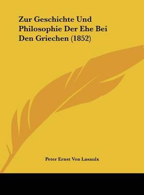 Zur Geschichte Und Philosophie Der Ehe Bei Den Griechen (1852) by Peter Ernst Von Lasaulx image