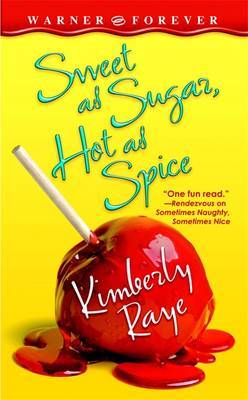 Sweet As Sugar, Hot As Spice by Kimberly Raye