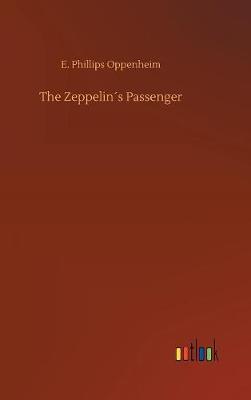 The Zeppelin s Passenger by E.Phillips Oppenheim image