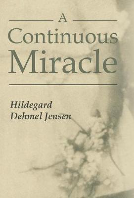 A Continuous Miracle by Hildegard Dehmel Jensen image