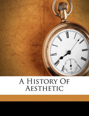 A History of Aesthetic on Paperback by Bernard Bosanquet