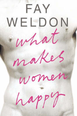 What Makes Women Happy by Fay Weldon image