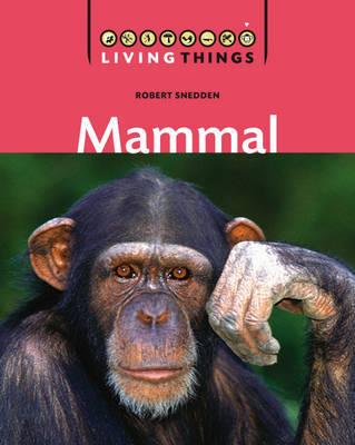 Living Things: Mammal on Hardback by Robert Snedden